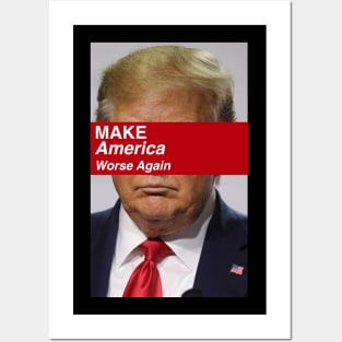 Make America Worse Again Posters and Art